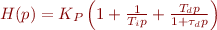 $ H(p)=K_P\left( 1+\frac{1}{T_i p} + \frac{T_d p}{1+\tau_dp}\right) $