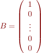 $B=\left( \begin{array}{c}
1\\0\\\vdots\\0\\0
\end{array}\right)$