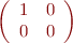 $$ \left( \begin{array}{cc} 1&0\\0&0 \end{array} \right) $$