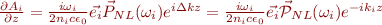 $\frac{\partial A_i}{\partial z} = \frac{i\omega_i}{2n_ic\epsilon_0}\vec{e_i}\vec{P}_{NL}(\omega_i)e^{i\Delta kz} = \frac{i\omega_i}{2n_ic\epsilon_0}\vec{e_i}\vec{\cal P}_{NL}(\omega_i)e^{-i k_iz}$