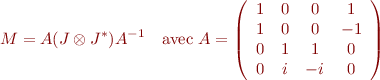 $$ M = A(J\otimes J^*)A^{-1} \quad 
\text{avec } A = \left( \begin{array}{cccc} 1&0&0&1\\1&0&0&-1\\0&1&1&0\\0&i&-i&0 \end{array} \right) $$